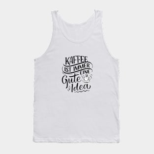 kaffee ist immer eine gute idee Tank Top